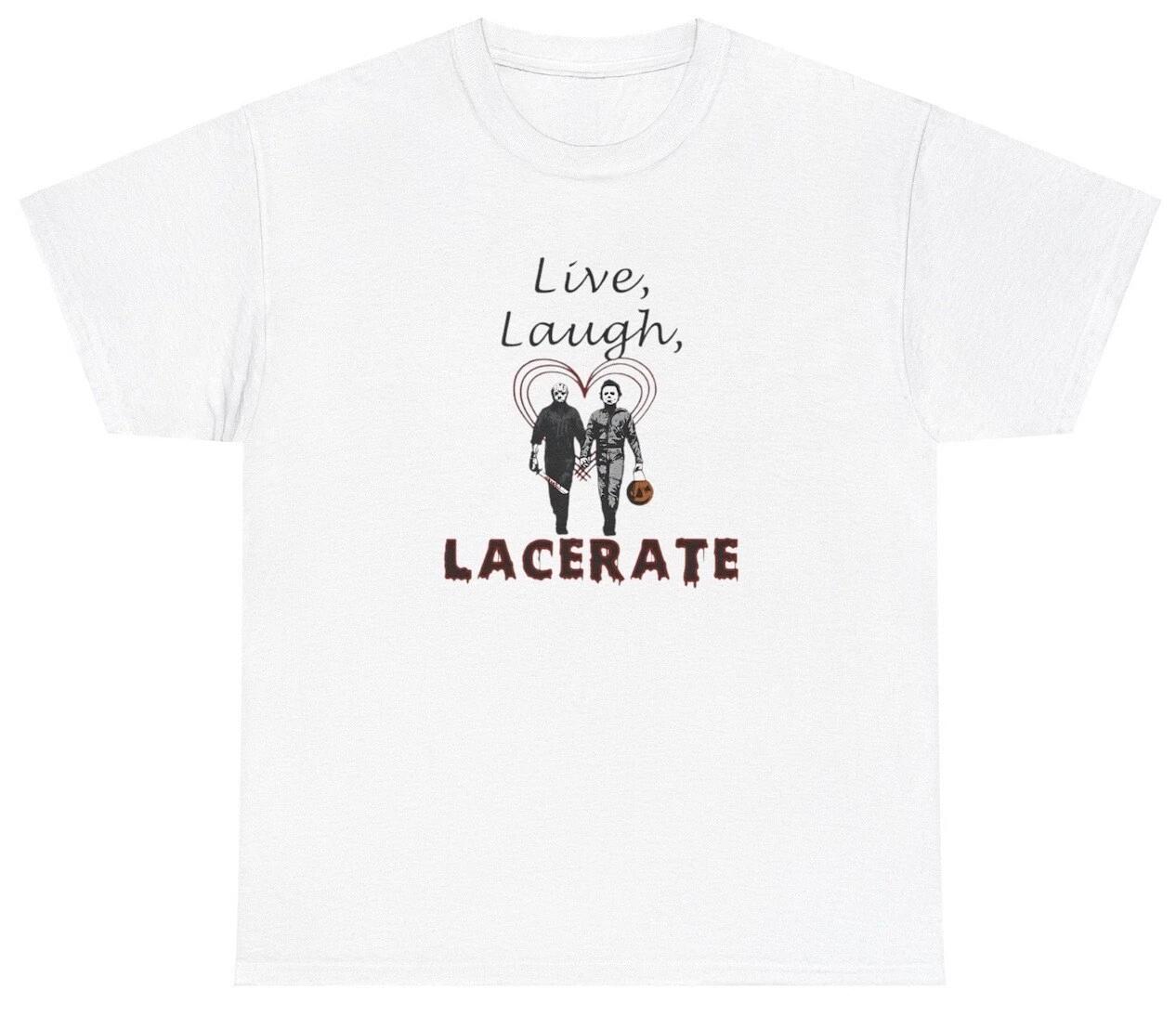 

Live Laugh Lacerate T Shirt Dark Humor Sarcastic Edgy Gen Z Quirky Ironic Tee L