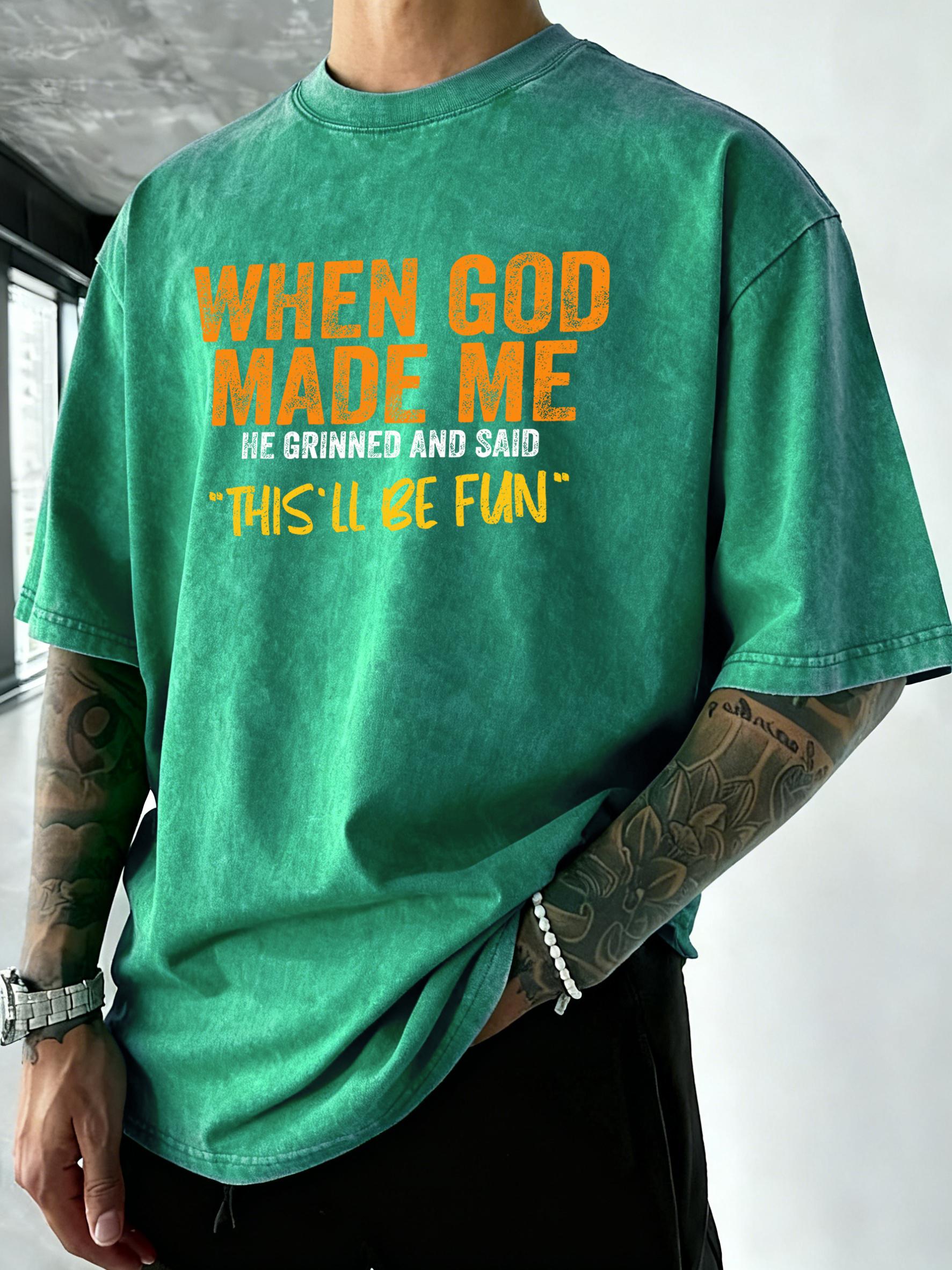 

When God Made Me Print Washed TShirt Men Summer Crewneck T Shirts Breathable Cotton Streetwear Vacation Beach Short Sleeve 2XL