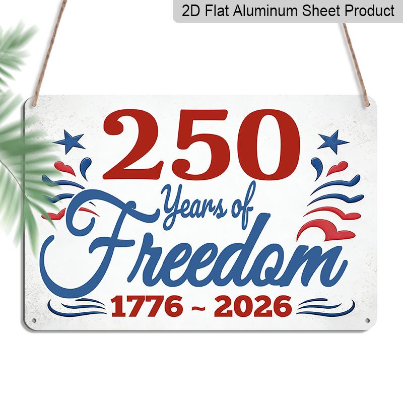 

2D Flat, 1pc 250 Years of Freedom 1776-2026 Patriotic Aluminum Sign, 12 ×8 - Red White Blue Vintage Style, US Independence 250th Anniversary Decor 20*30cm