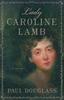 The Lady Caroline Lamb : A Biography Book