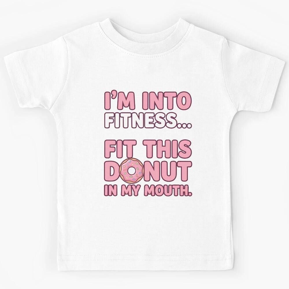 funny inappropriate Funny Fitness Donut Pun Shirt | Sarcastic Gym Quote Tee | I m Into Fitness Fit This Donut Kids T-Shirt 160