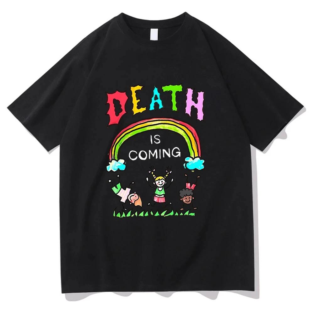 

2025 Death Is Coming T Shirt Funny Men_women Clothing Harajuku Vintage Unisex Cotton Graphic T Shirts Classic Clothes 4XL