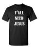 IHR ALLE BRAUCHT JESUS Ihr Alle Christliches Religiöses Inspirierendes Herren T-Shirt 1385