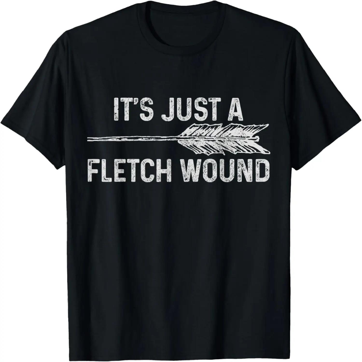 It s Just A Fletch Wound Archery Bowhunting Bowhunter Gift T-Shirt S