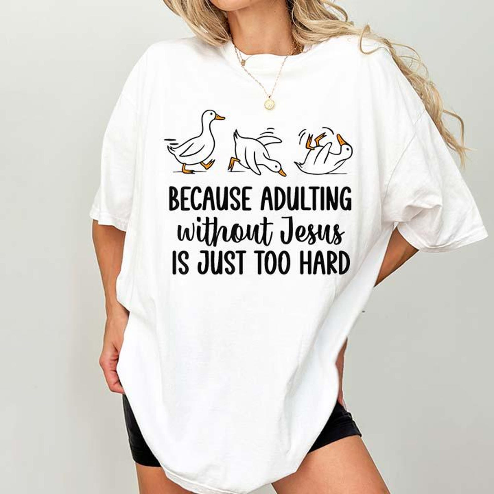 Because Adulting Without Jesus is Just Too Hard Funny Goose T-Shirt 2XL