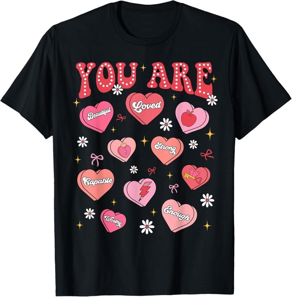 Valentine You Are Loved Worthy Enough Candy Heart Teacher T-Shirt XL