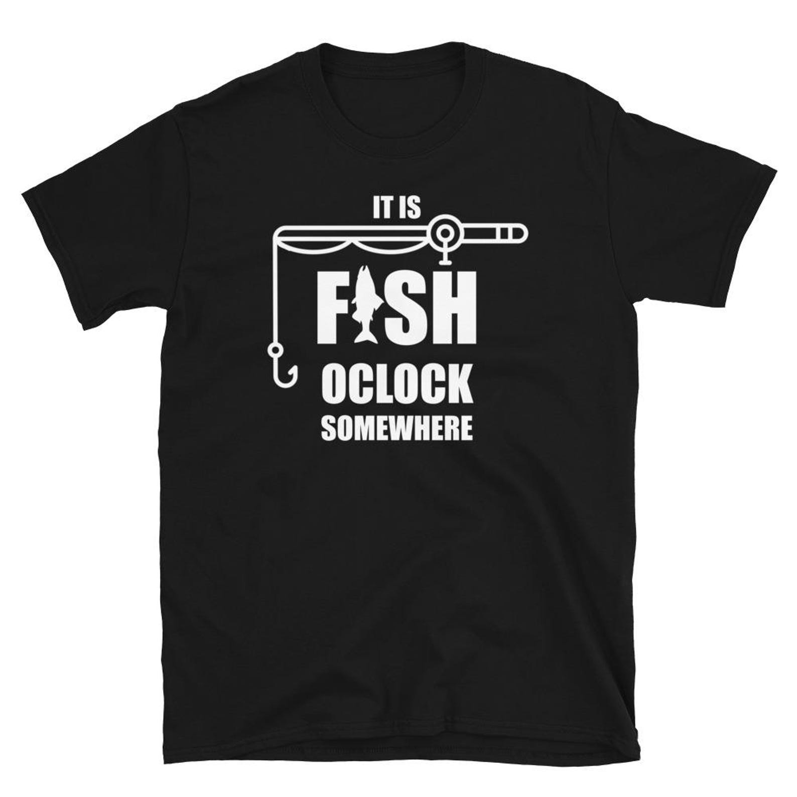 Its Fish O Clock Somewhere Shirt | Funny Fishing Tee | Gift for Men M