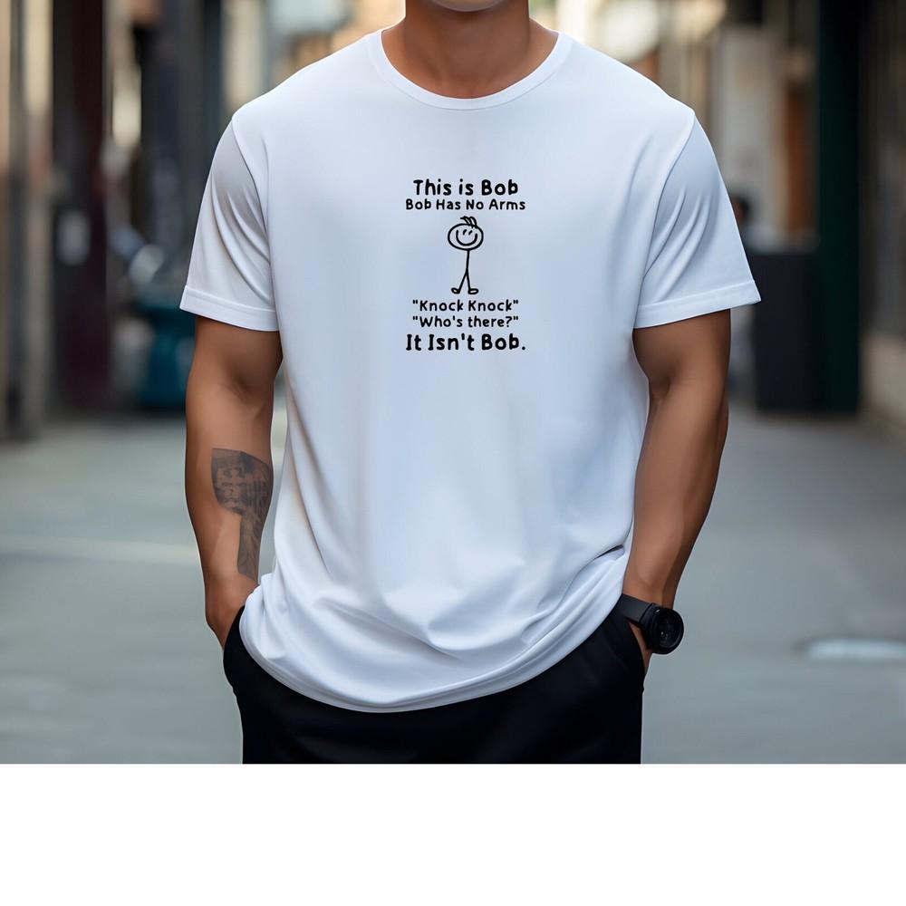 26 This is Bob Tshirt, Knock Knock Shirt, Dad Joke Tee, Bob T Shirt, Bob Has No Unisex T-Shirt S