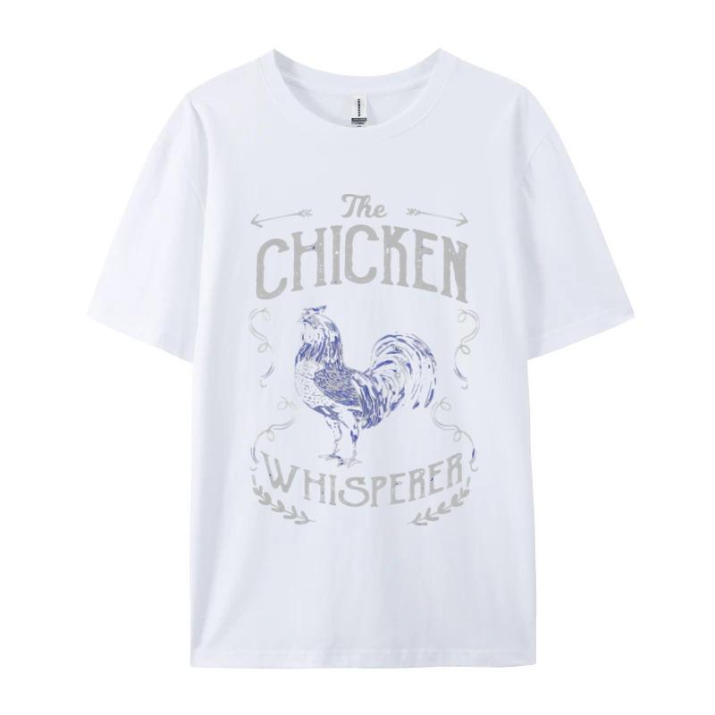 The Chicken Whisperer Tshirt Pet Vintage Gift TShirt Printed On T Shirts Faddish Tops T Shirt Cotton Unisex Casual S