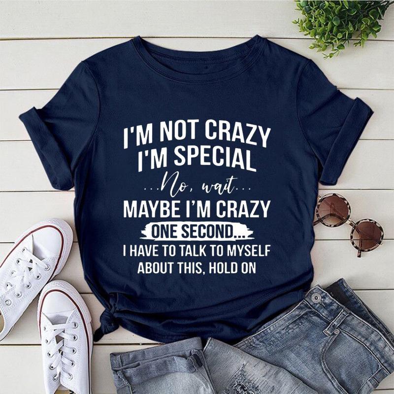 I'm Not Crazy I'm Special Printed T-Shirts Women Short Sleeve Funny T shirts Round Neck Tee Shirt Casual Summer Tops