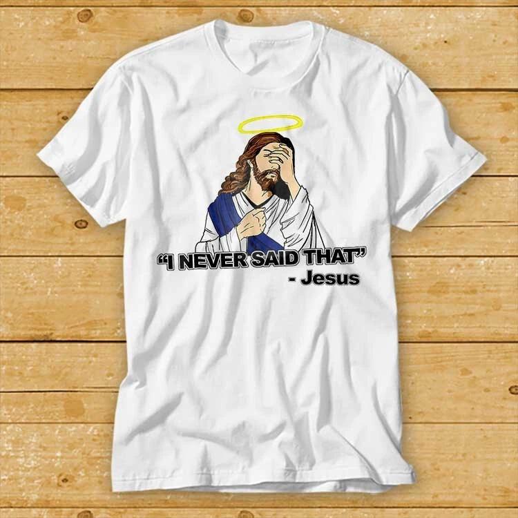 I Never Said That Christian Church Jesus Best Seller Top Tee T Shirt 2257 S