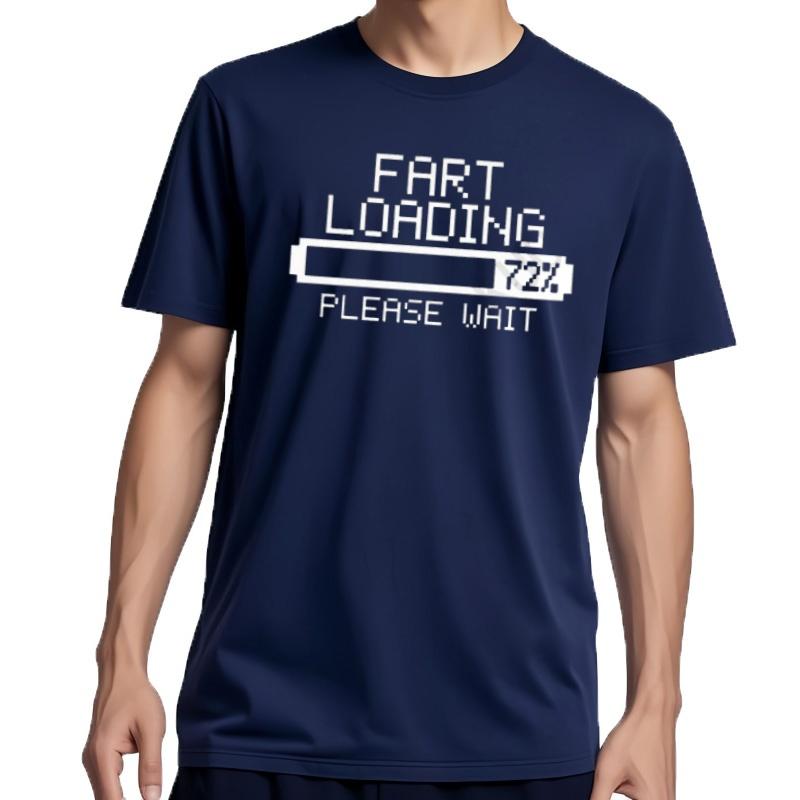 Fart Loading Funny Unisexs Tshirt Humor Joke Rude Gag Tshirt For Unisex Fathers Day Gifts Guys Short Sleeve Tee Fashion C