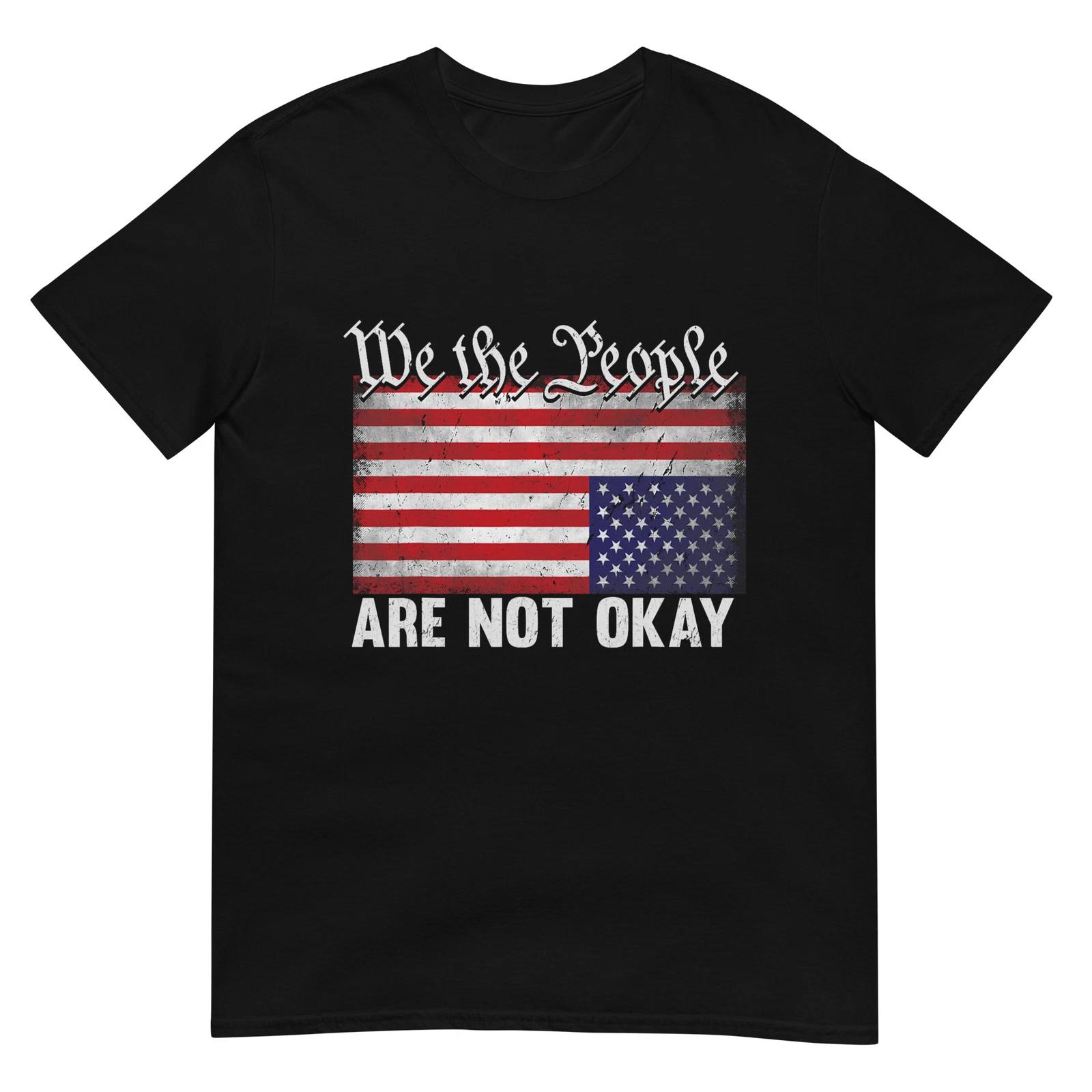 We The People Are Not Okay Flipped American Flag Patriotic T-Shirt M
