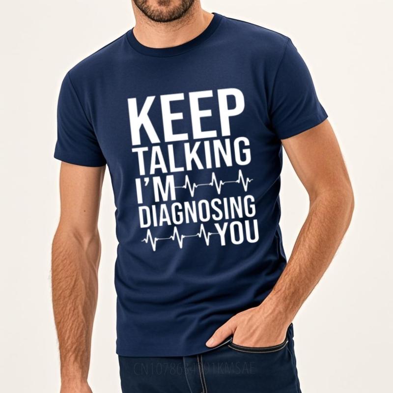 Adult Teenagers Teeshirts Oneck T Shirt Plus Size Keep Talking Im Diagnosing You Hiphop For Unisex Teeshirt Relaxed Fit Tshirt