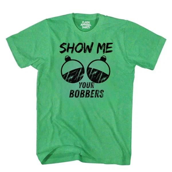 Funny Fishing Humor Novelty T Shirt Fisherman Jokes Show Me Your Bobbers Mens S