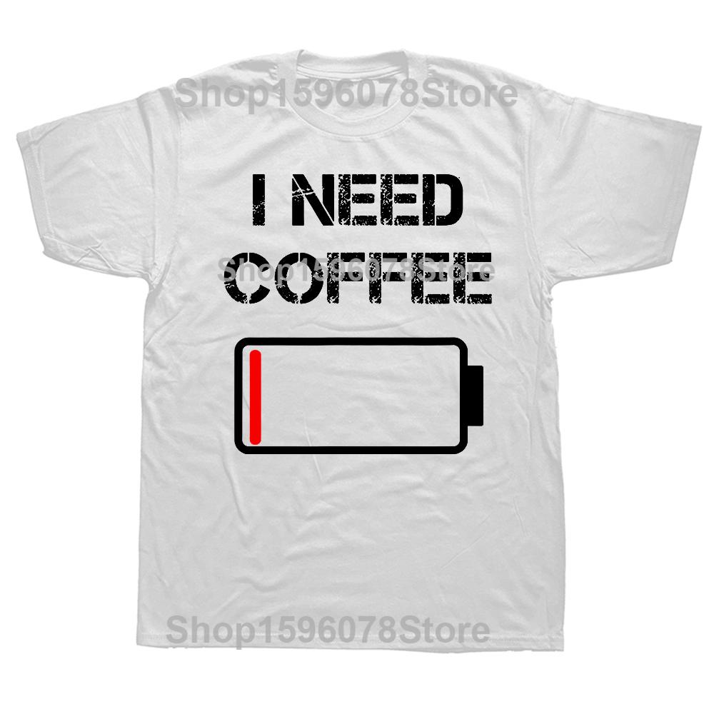 Vtipné Potřebuji kávu vtipné kávové hrnky baterie fazole Trička Léto Bavlna Krátký rukáv Dárky k narozeninám Tričko Pánské oblečení