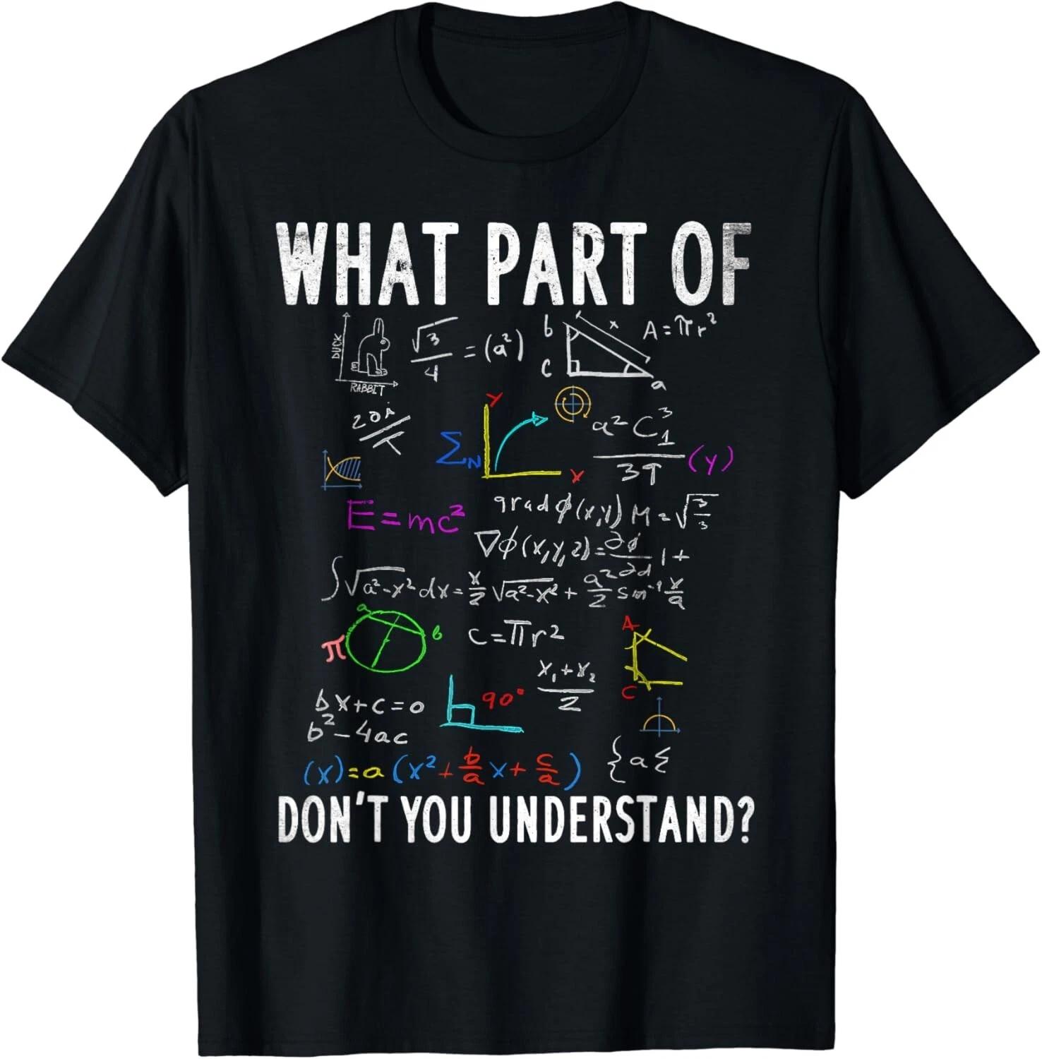 What part of don t you understand for math teacher Gift Unisex T-Shirt 3XL