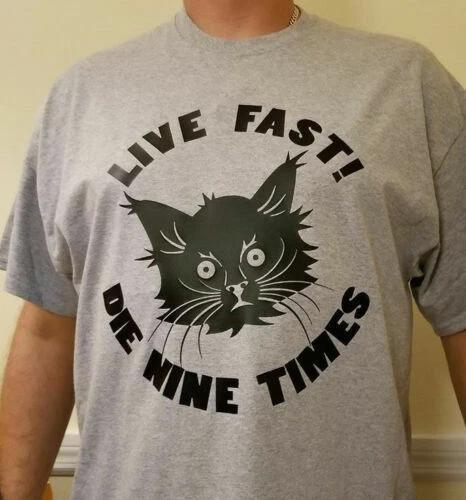 Live Fast Die Nine times Cat T shirt Tee XXXL