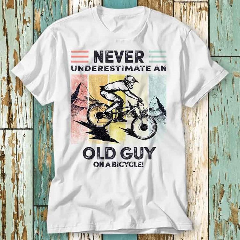 Funny Cyclist Never Underestimate An Old Guy On A Bicycle T-Shirt Top Design Unisex Ladies Mens Tee Retro Fashion Vintage Shirt S722