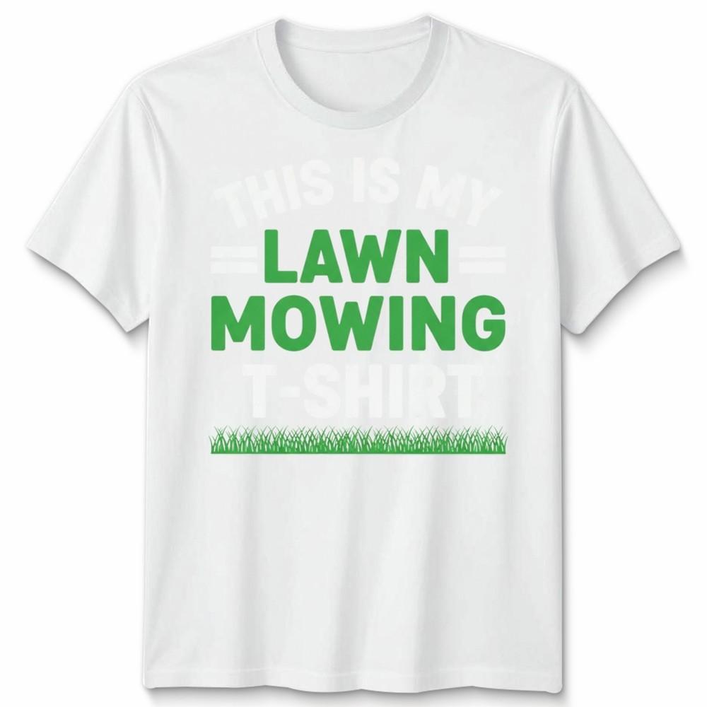 This Is My Lawn Mowing Unisex T Shirt Funny Mower Gardening Fathers Day Dad Gift