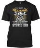 Im A Mechanic I Cant Fix Stupid Im Just Cant But T-Shirt Unisex S To 4XL