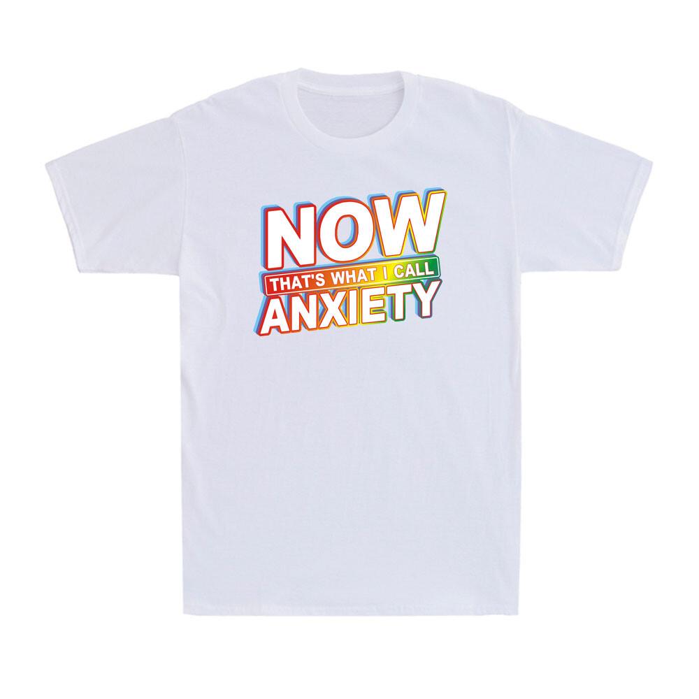 Now That s What I Call Anxiety Mental Health Awareness Novelty Men s T-Shirt XXL