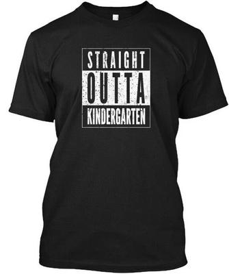Straight Outta Kindergarten Funny T-Shirt Made In the USA Size S To 5XL