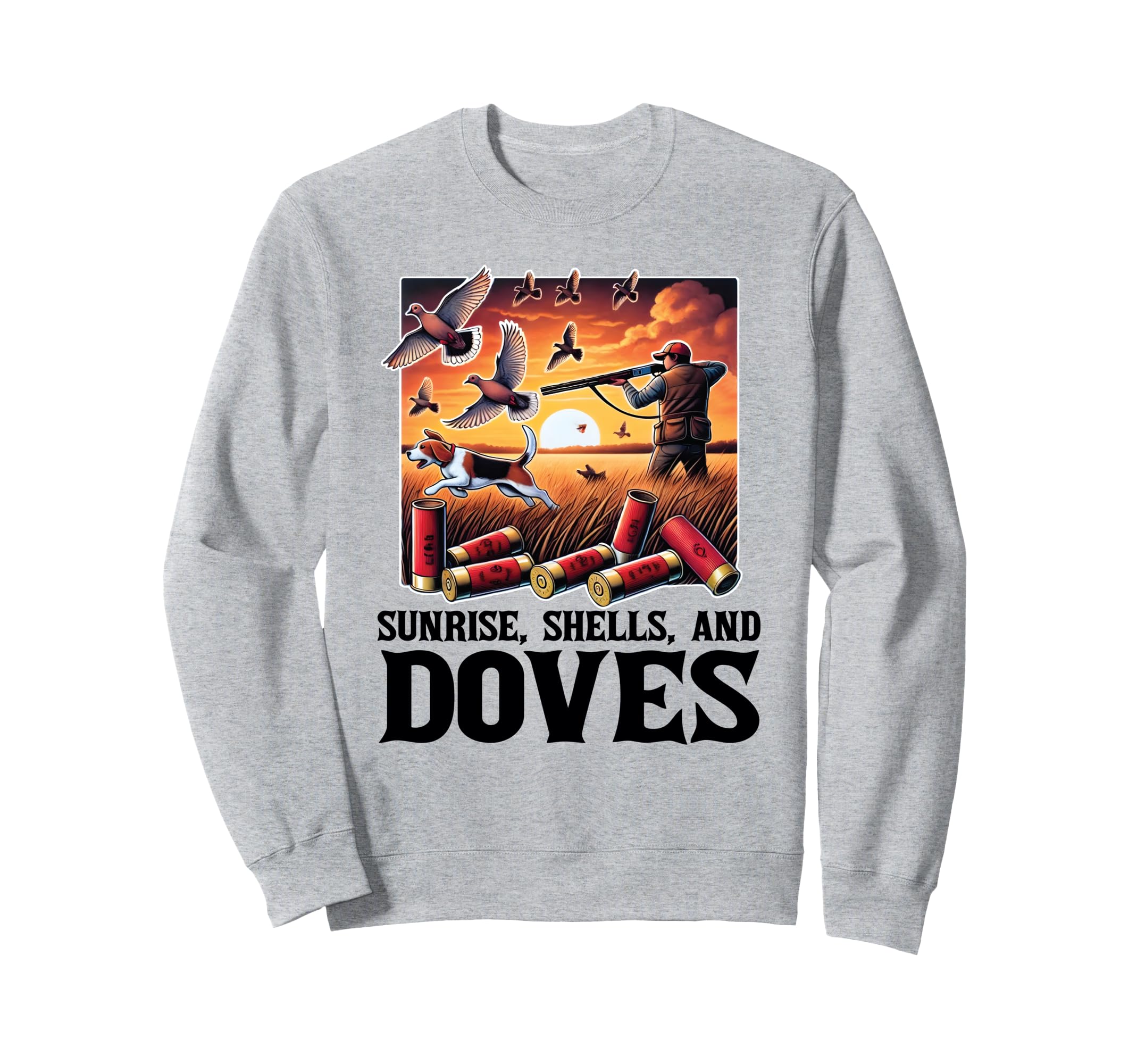 

Sunrise, Shells, and Doves | Funny Quote Dove Hunting Sweatshirt