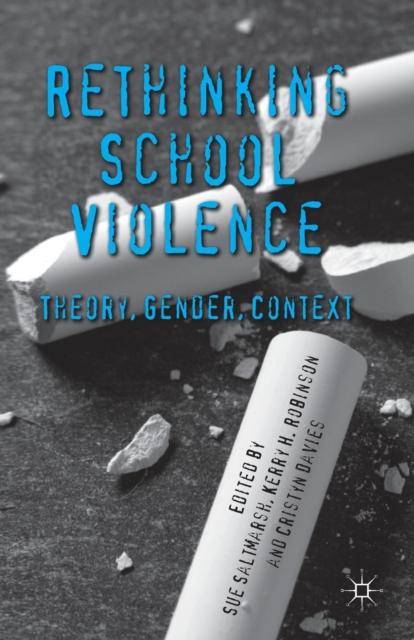 The Rethinking School Violence : Theory, Gender, Context Book