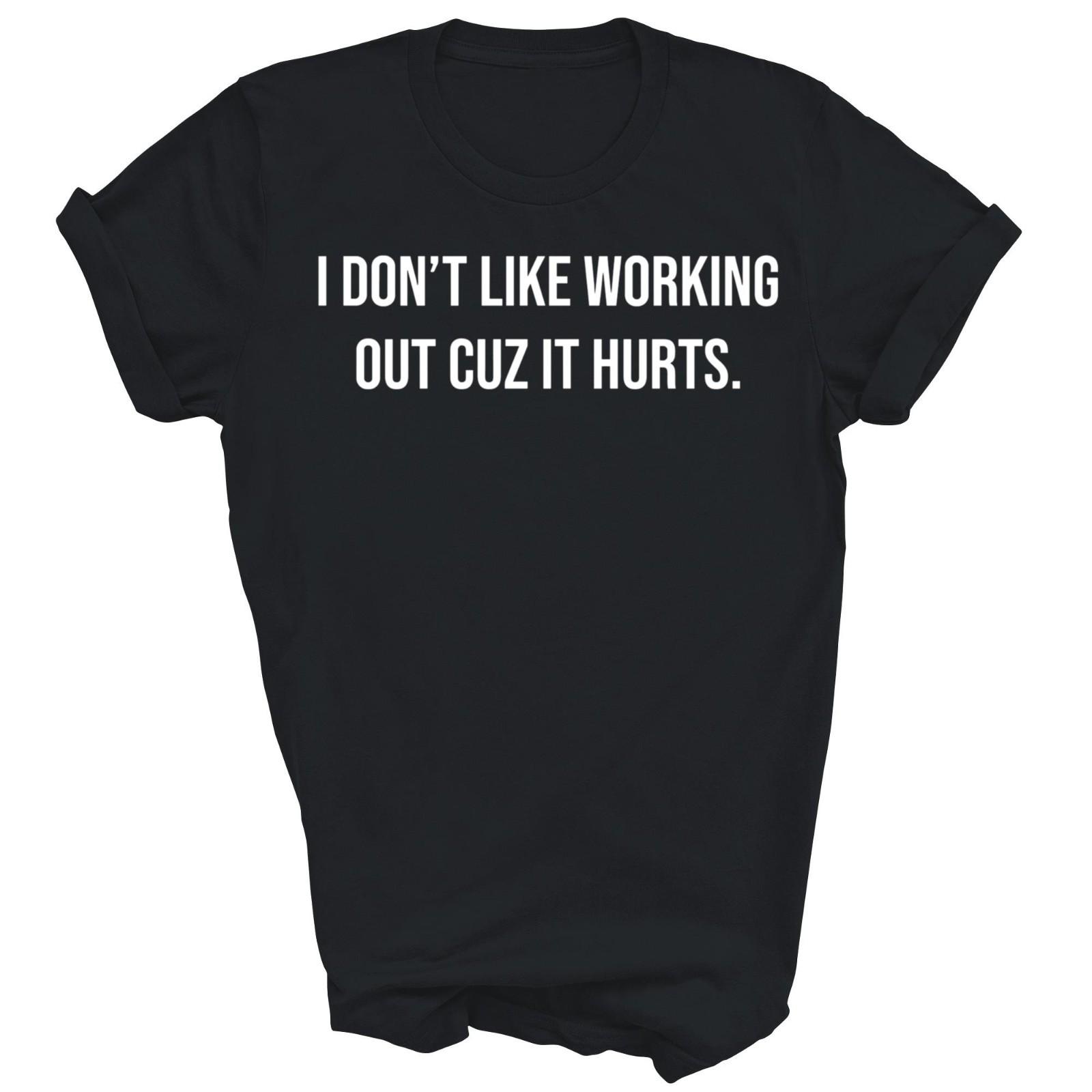 I Don t Like Working Out Cuz It Hurts Gym Unisex Shirt Gift XXXL