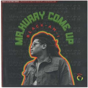 

7inch Record BLACK AM I - Mr. Hurry Come Up / Spliff Haffi Bu BAIMHCSHB45001 Ghetto Youths I 2025 Europe Reggae, Ska & Dub