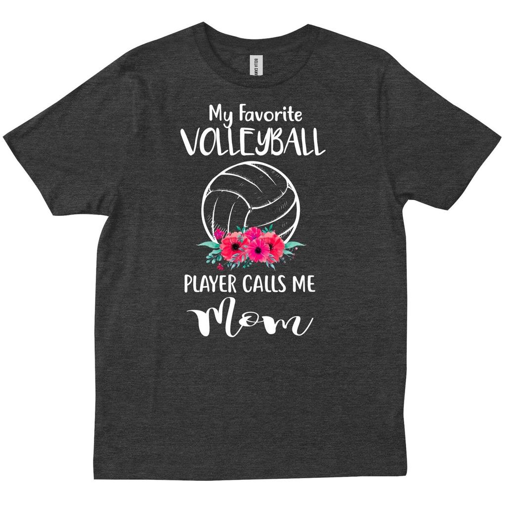 My Favorite Volleyball Player Calls Me Mom Funny Gift Mother S Day T Shirt