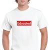 Educated Box Logo White Red Funny Joke Cotton Solid Black White T-Shirt S-5XL
