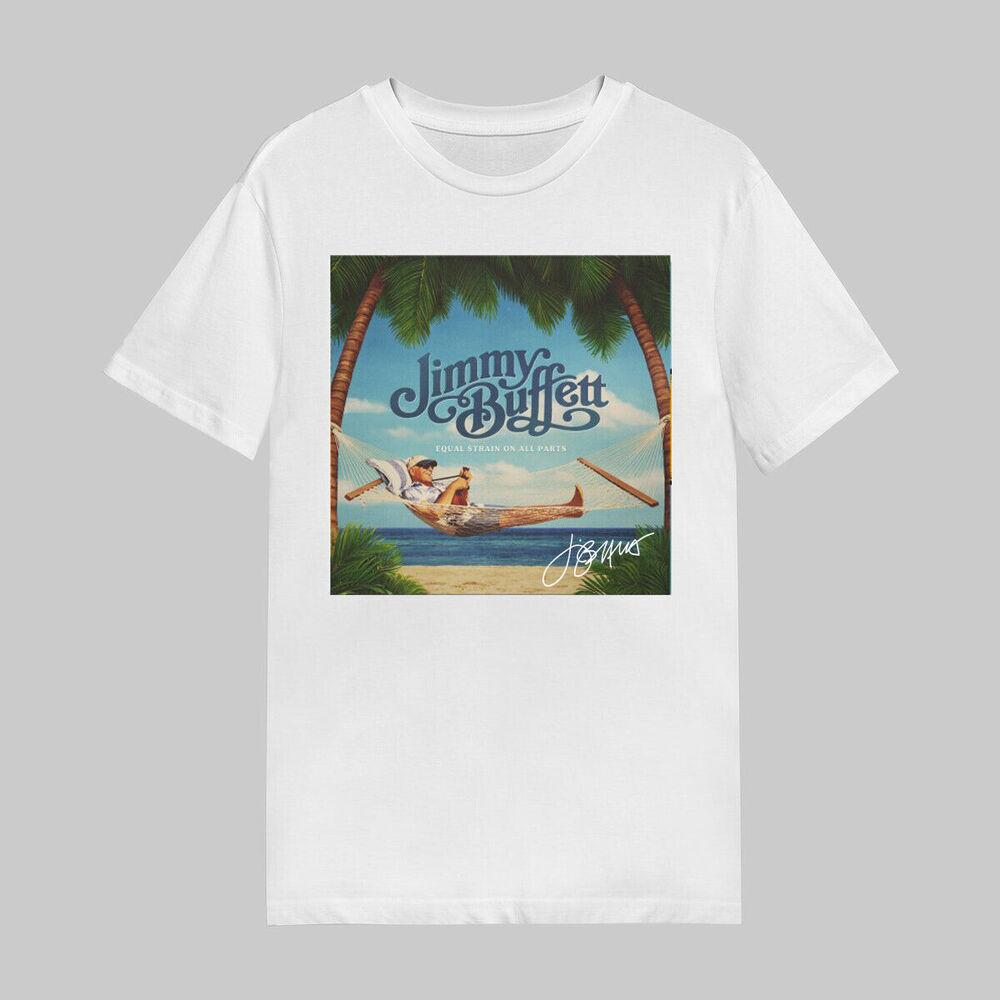 Jimmy Buffett Equal Strain On All Parts T-Shirt All sizes Unisex T-Shirt XL
