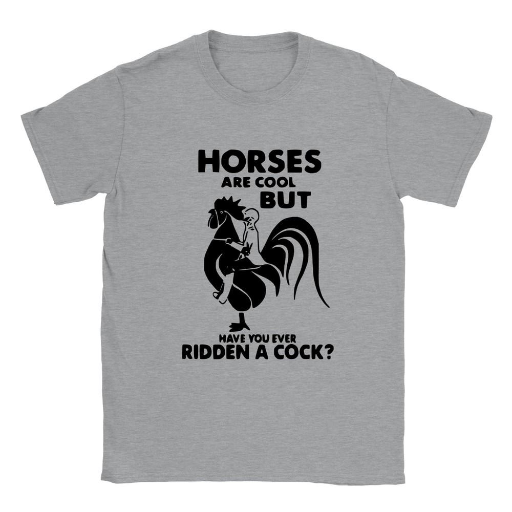 Horses Are Cool, But Have You Ever Ridden a Cock? - Classic Unisex Crewneck T-sh Unisex T-Shirt S