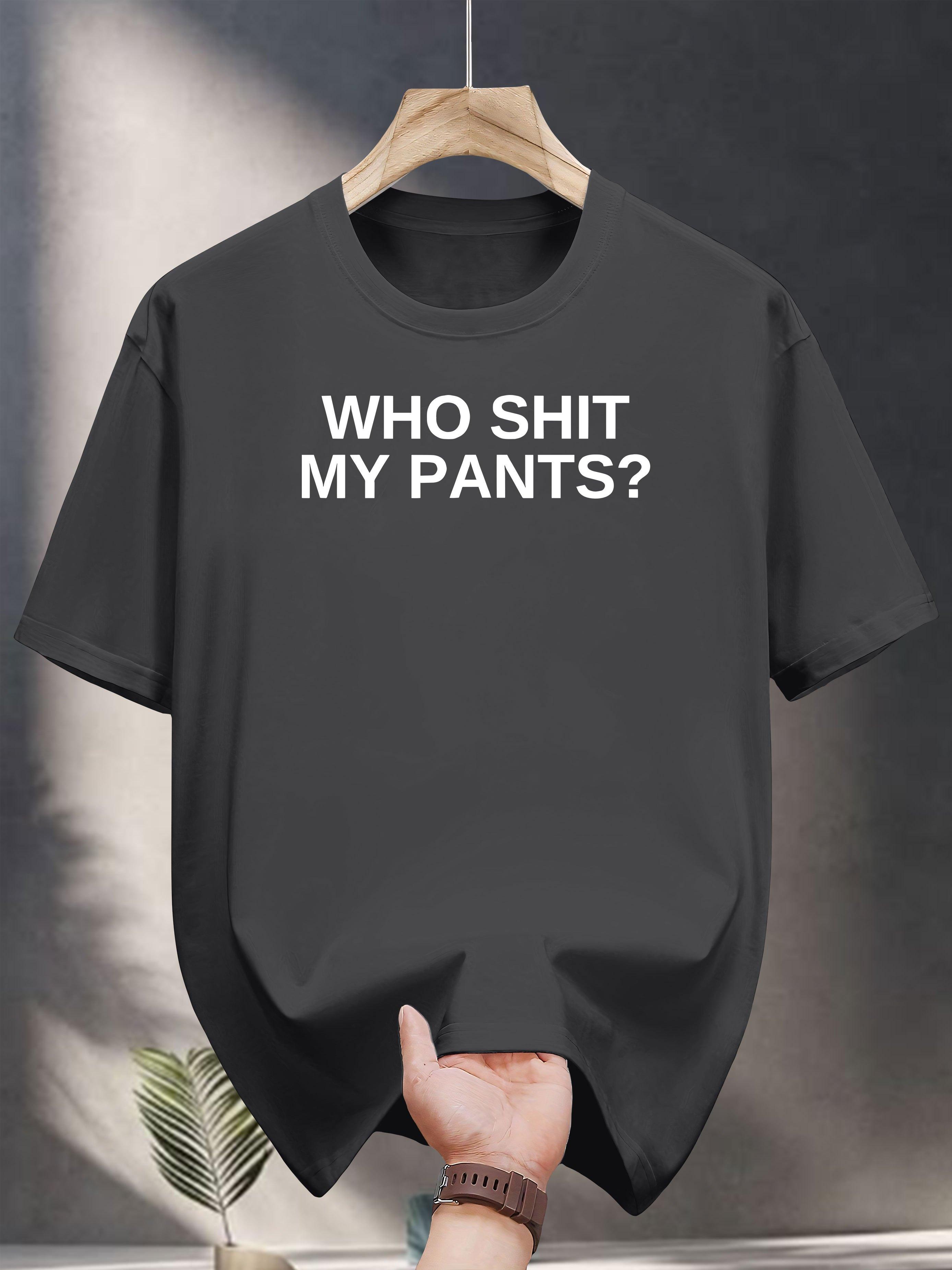 

Humorous Graphic T-shirt - Who Shit My Pants Print M