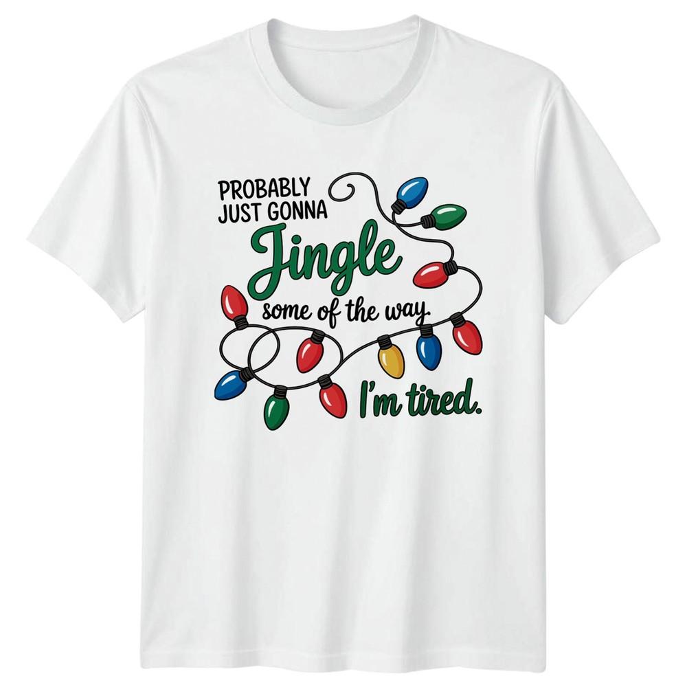 Probably Just Gonna Jingle Christmas Holidays Unisex Unisex Graphic Tee S