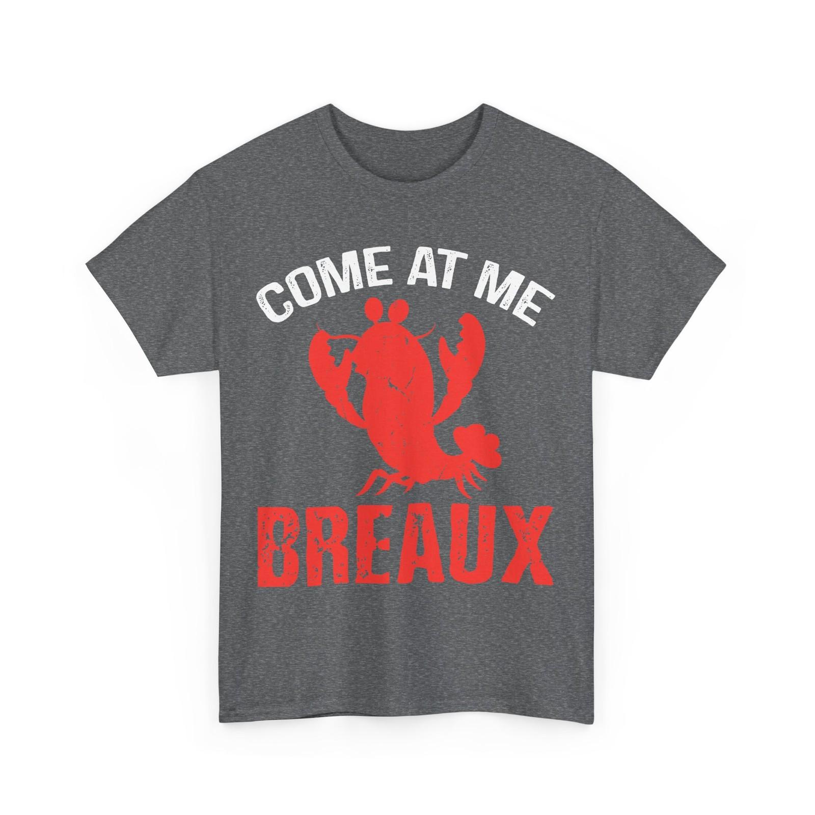 Crawfish Come At Me Breaux Crawfish Lovers Crawfish Festival T-Shirt L