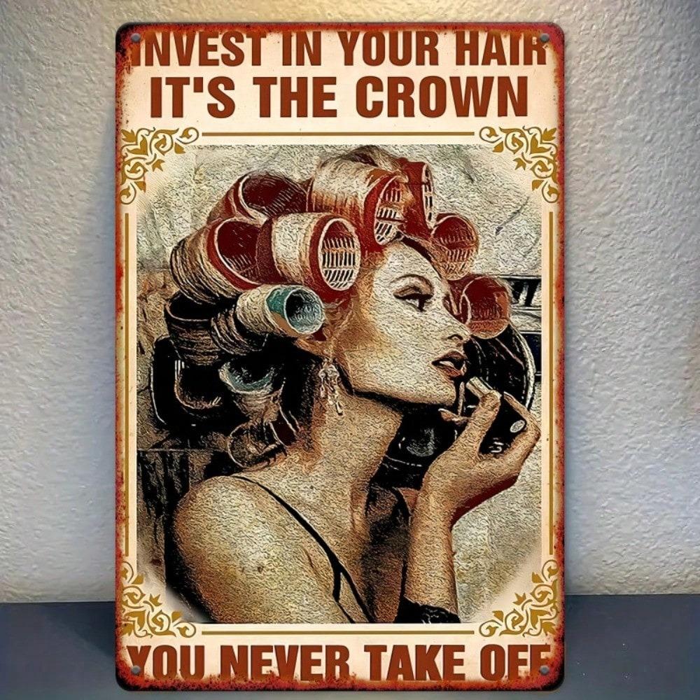 Tikbrian Retro Iron Tin Sign Invest In Your Hair It Is The Crown Vintage Metal Wall Decor 8x12 Inch Rustic Home Decoration