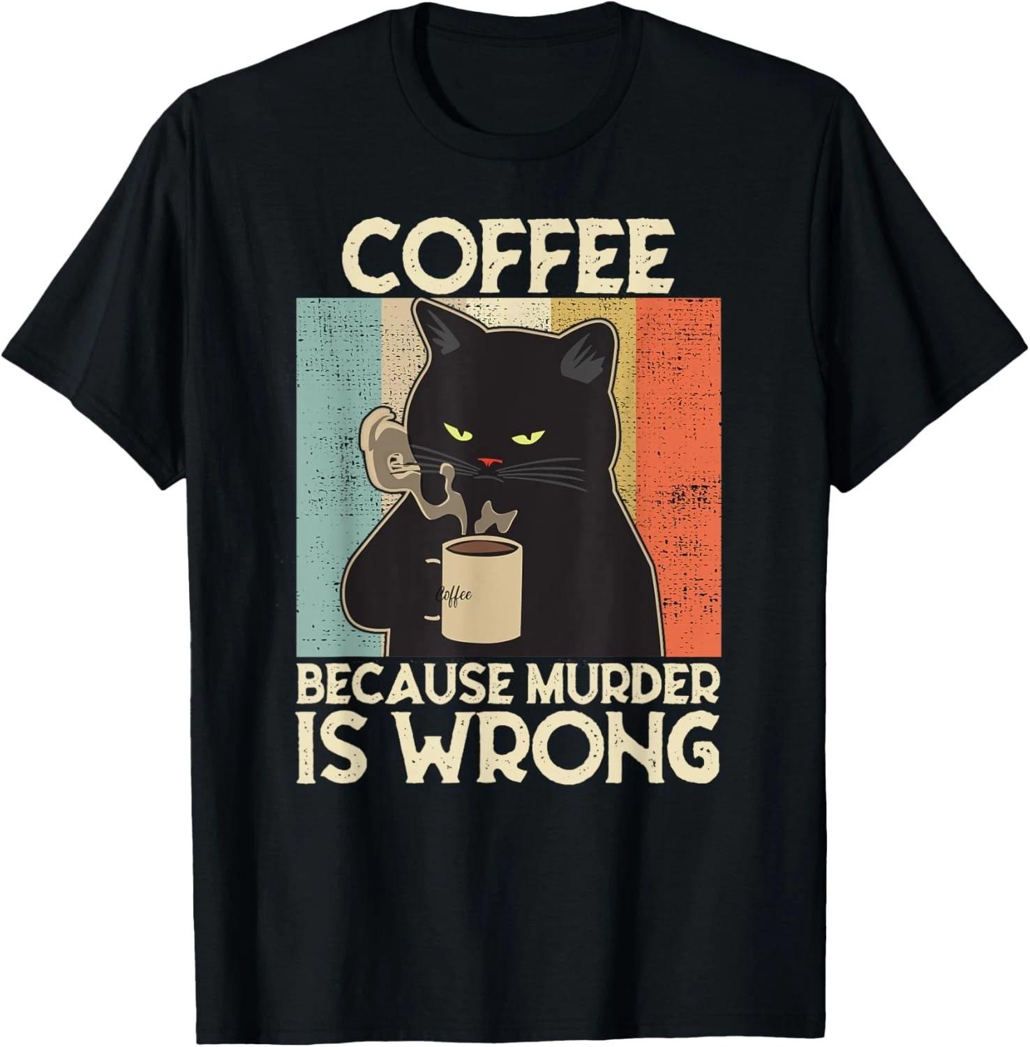 Coffee Because Murder Is Wrong Women s Vintage Cat Coffee Gift Unisex T-Shirt M