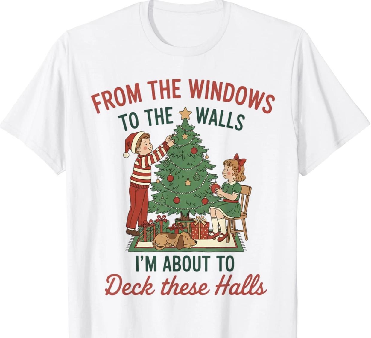 From the Windows to the Walls Deck These Halls Funny Christmas T-Shirt XL