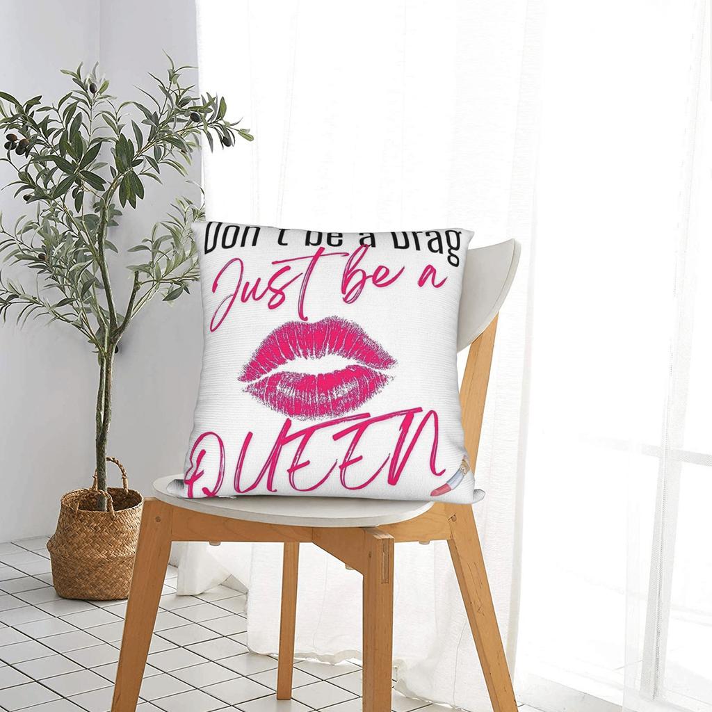 Dont Be a Drag Just Be a Queen Pillow Case Comfy Pillow Cover For Chair Sofa Home Decor Funny Pillowcases