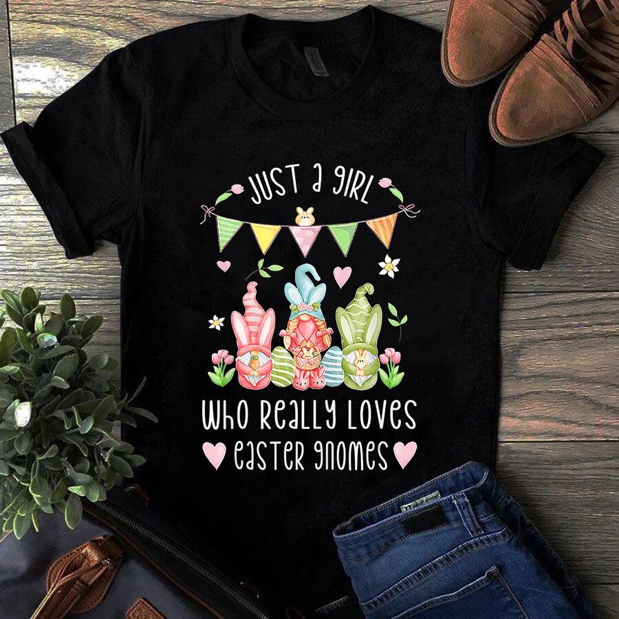 Men s and Women s T-shirts Just A Girl Who Really Loves Easter Gnomes Happy Easter Day L