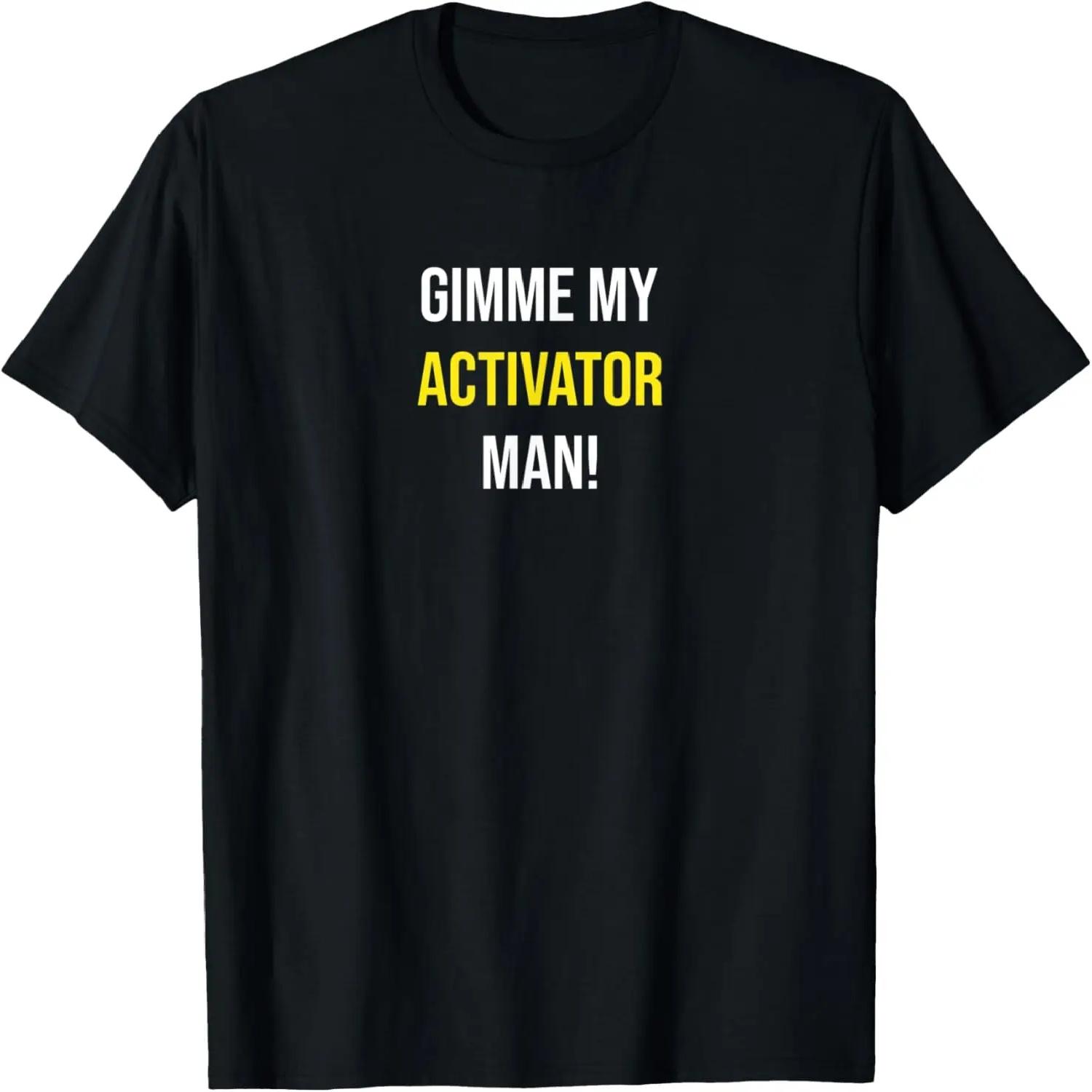 GIMME MY ACTIVATOR MAN _ Funny 80s 90s Black Movie Quote T-Shirt S