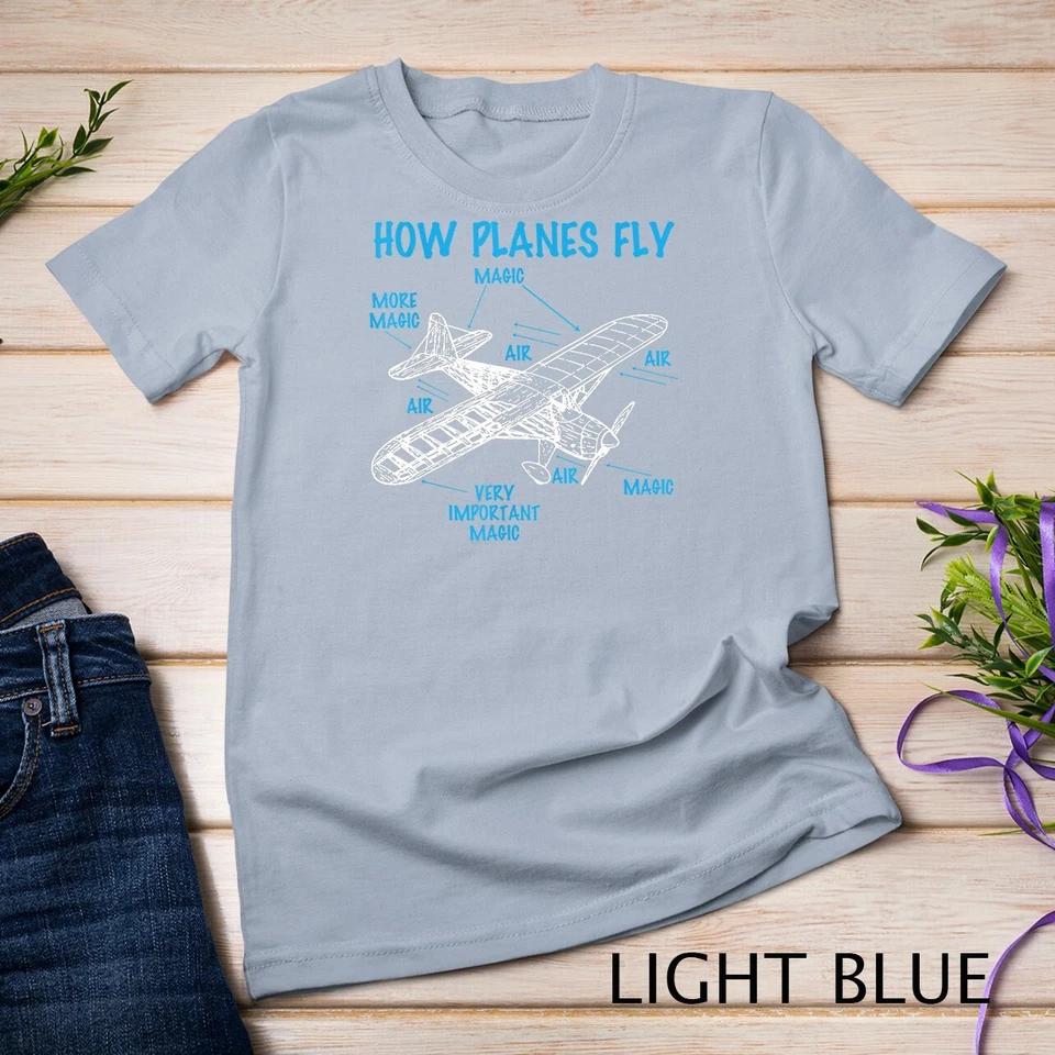 How Planes Fly Funny Aviation RC Plane Lover Pilot T-Shirt Unisex T-shirt 6 S