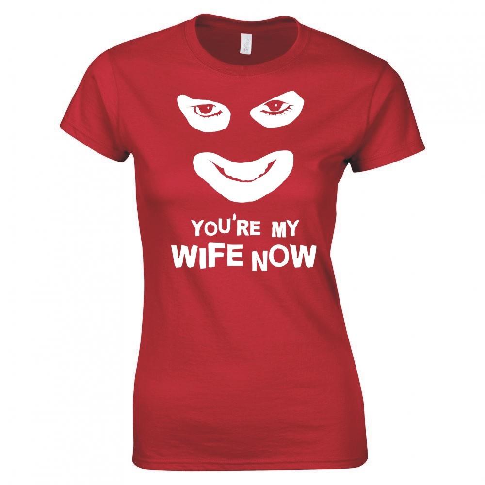League Of Gentleunisex Youre My Wife Now Ladies Skinny Fit TShirt S