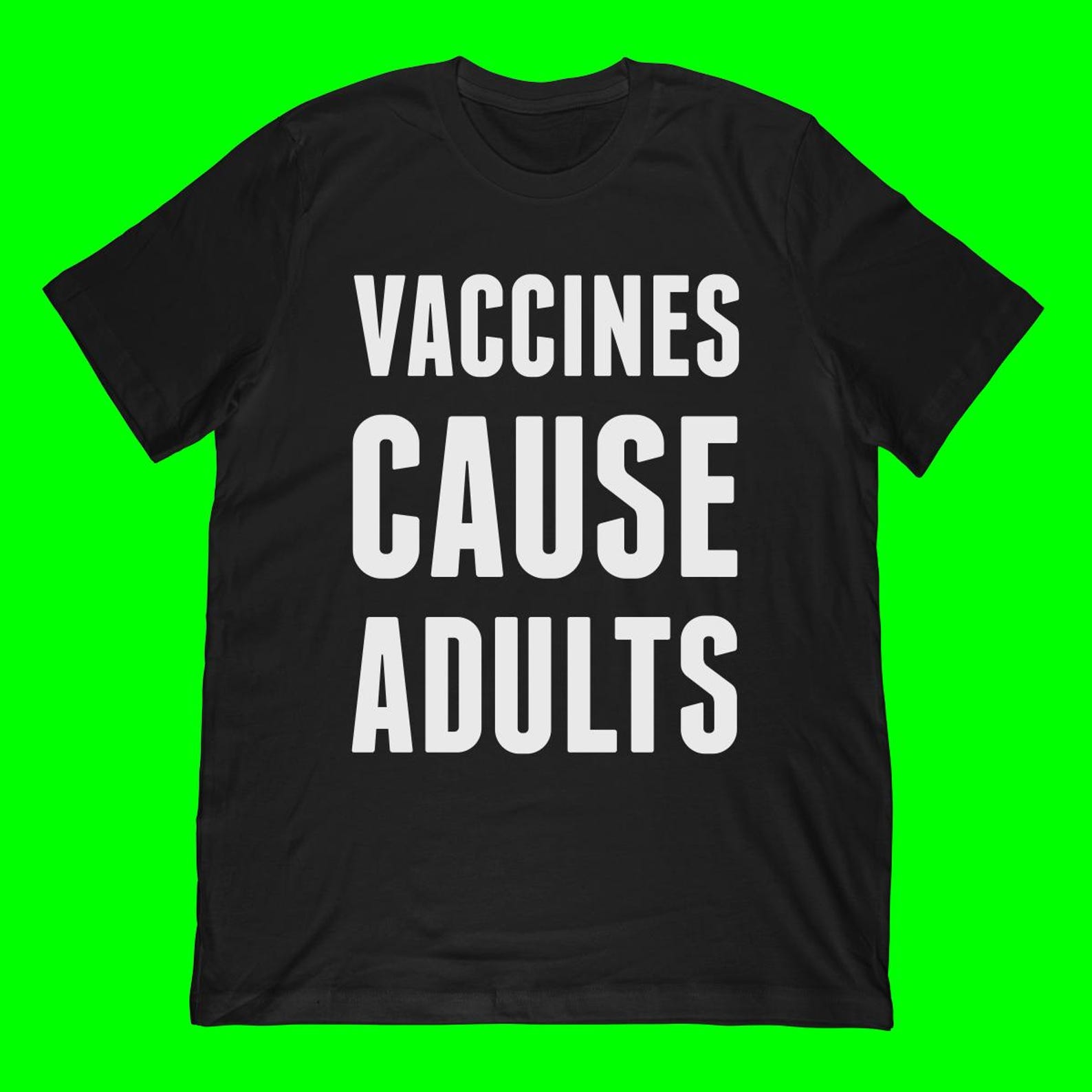 Vaccines Cause Adults T-Shirt | Pro-Vaccine Science Apparel S