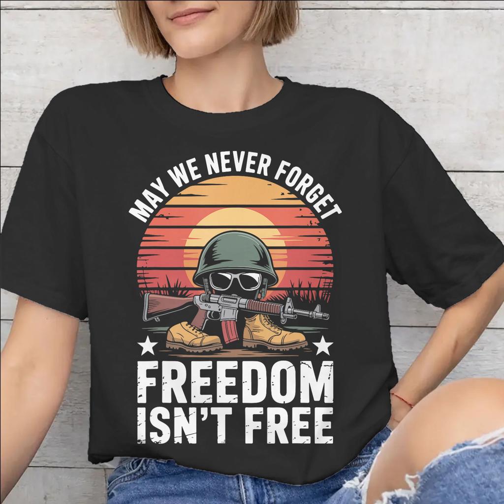 May We Never Forget Freedom Isnt Free Tee Shirt for Unisex WoUnisex New Arrival T Shirts Cotton Clothing