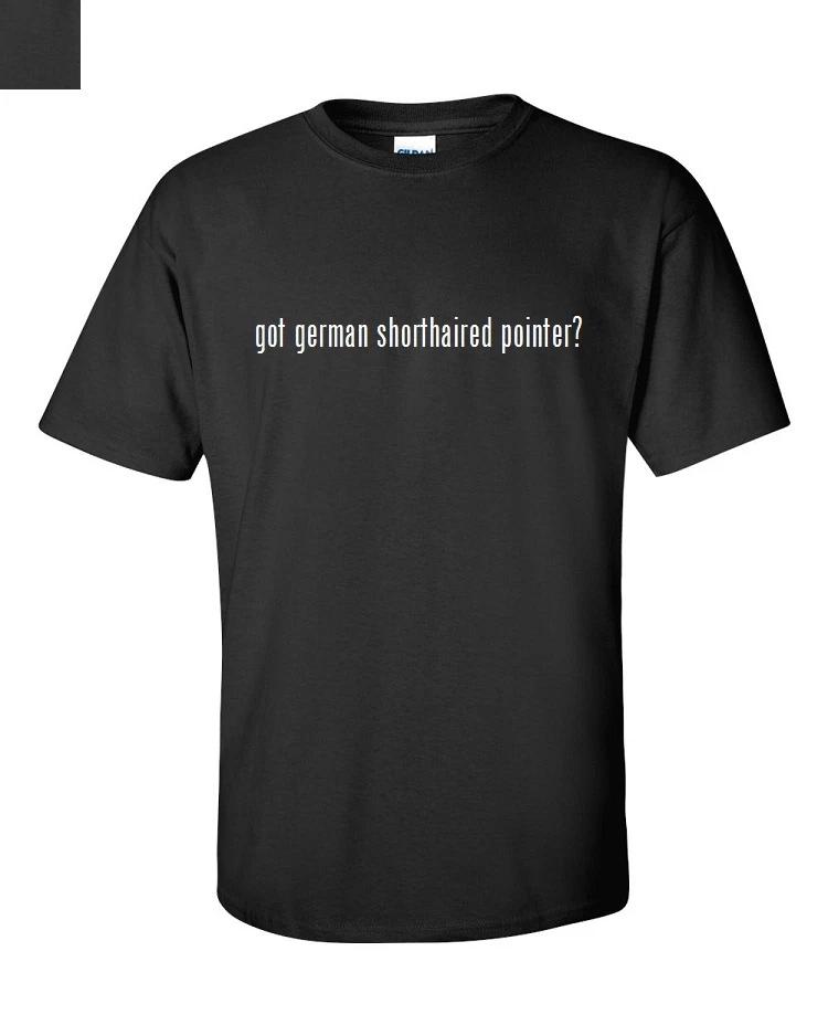 

Got german shorthaired pointer T-Shirt Shirt Black White Cotton S M L XL 2X 3XL S