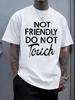 Not Friendly Do Not Touch Printed Cotton T-Shirts Mens Summer O-Neck Short Sleeve T Shirt Soft Oversized Tops Basic Male Clothes